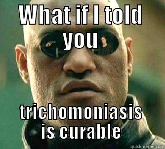 WHAT IF I TOLD YOU TRICHOMONIASIS IS CURABLE Matrix Morpheus