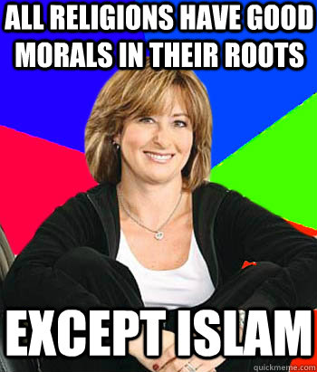 All religions have good morals in their roots Except Islam  Sheltering Suburban Mom