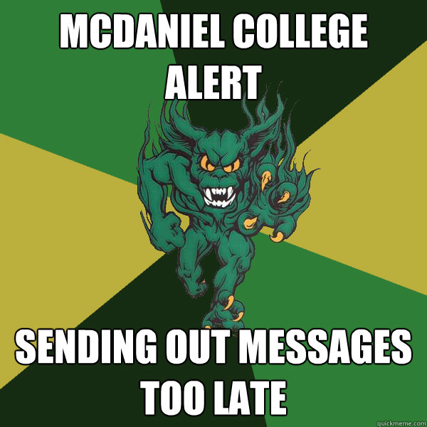 McDaniel College Alert Sending out messages too late - McDaniel College Alert Sending out messages too late  Green Terror