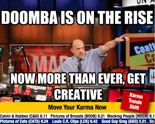 Doomba is on the rise Now more than ever, get creative  Mad Karma with Jim Cramer