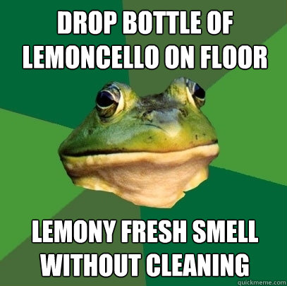 DROP BOTTLE OF LEMONCELLO ON FLOOR LEMONY FRESH SMELL WITHOUT CLEANING - DROP BOTTLE OF LEMONCELLO ON FLOOR LEMONY FRESH SMELL WITHOUT CLEANING  Foul Bachelor Frog