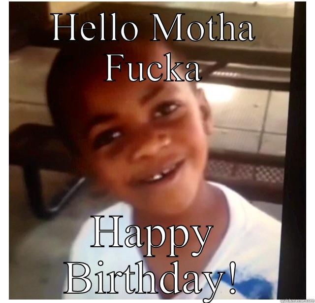 Why hello motha Fucka  - HELLO MOTHA FUCKA HAPPY BIRTHDAY! Misc