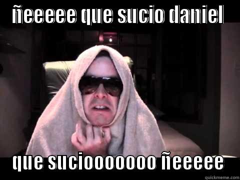 daniel rebelionali - ÑEEEEE QUE SUCIO DANIEL QUE SUCIOOOOOOO ÑEEEEE Misc