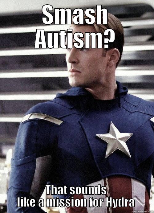 Cap is not amused - SMASH AUTISM? THAT SOUNDS LIKE A MISSION FOR HYDRA Misc