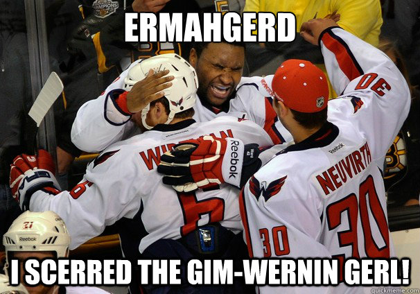 Ermahgerd I scerred the gim-wernin gerl! - Ermahgerd I scerred the gim-wernin gerl!  Jerl Werd