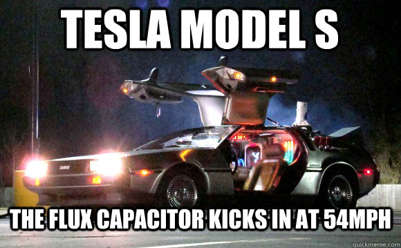 TESLA MODEL S The flux capacitor kicks in at 54mph - TESLA MODEL S The flux capacitor kicks in at 54mph  Misc