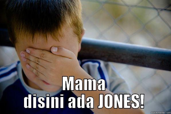  MAMA DISINI ADA JONES! Confession kid