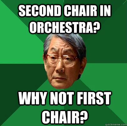 Second chair in orchestra? Why not first chair?  High Expectations Asian Father