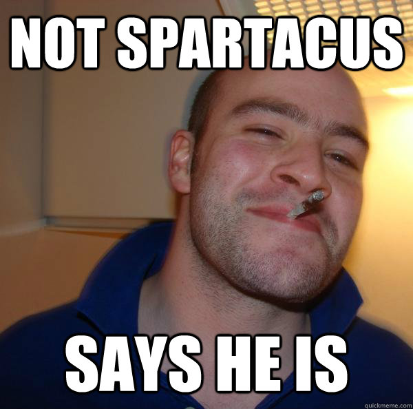 Not Spartacus Says he is - Not Spartacus Says he is  Misc