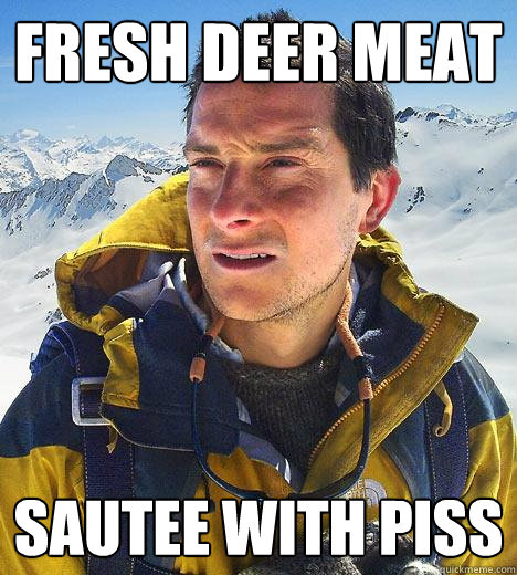 fresh deer meat sautee with piss  Bear Grylls