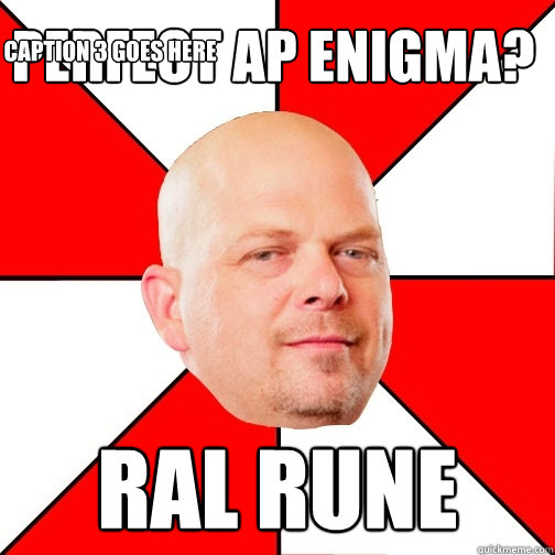 Perfect AP Enigma? ral rune Caption 3 goes here  Pawn Star