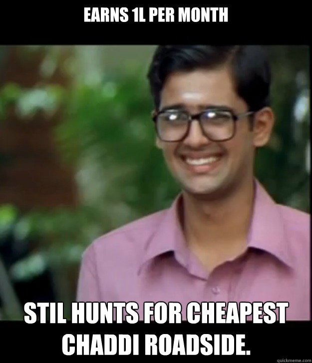 EARNS 1L PER MONTH STIL HUNTS FOR CHEAPEST CHADDI ROADSIDE.  Smart Iyer boy