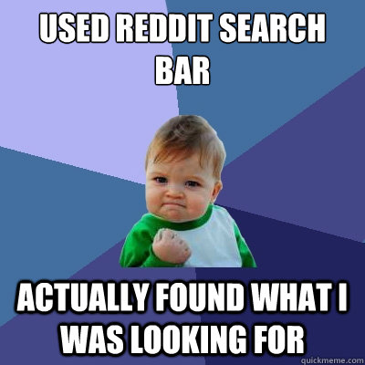 Used reddit search bar actually found what i was looking for  Success Kid