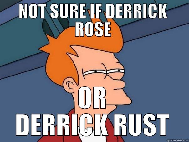 NOT SURE IF DERRICK ROSE OR DERRICK RUST Futurama Fry