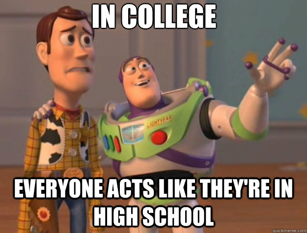 in college everyone acts like they're in high school  Toy Story