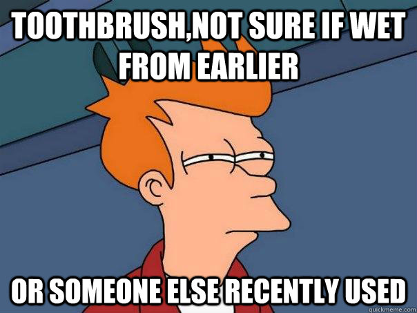 toothbrush,not sure if wet from earlier or someone else recently used  Futurama Fry