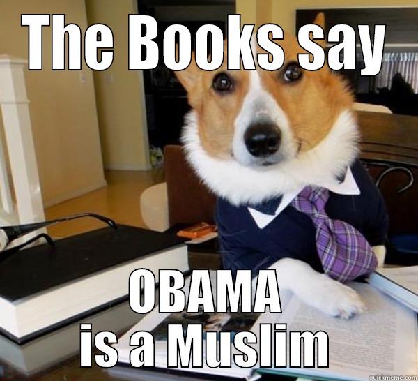 THE BOOKS SAY OBAMA IS A MUSLIM Lawyer Dog