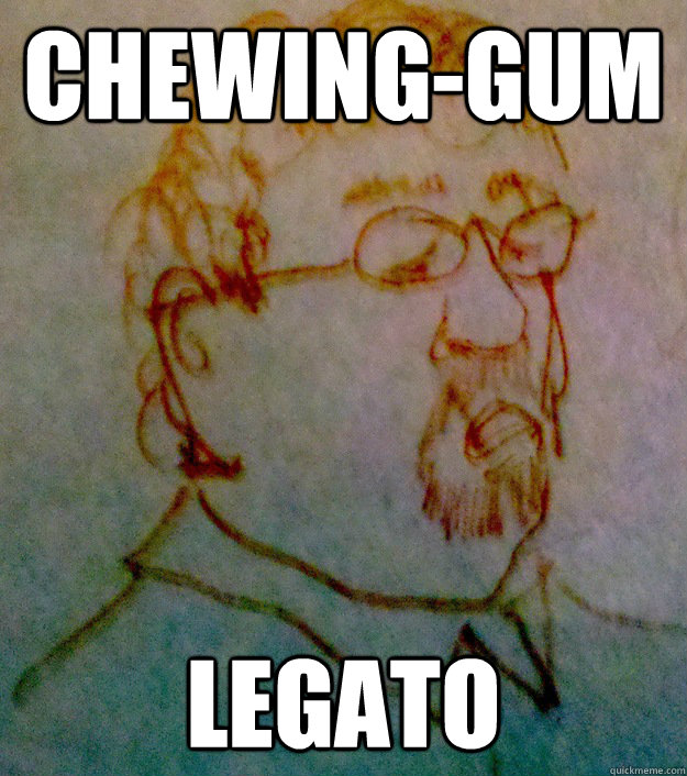 chewing-gum legato  