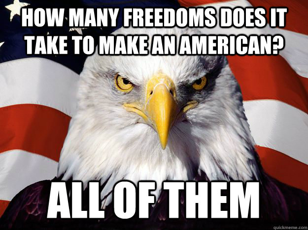 How many freedoms does it take to make an American? All of them - How many freedoms does it take to make an American? All of them  One-up America