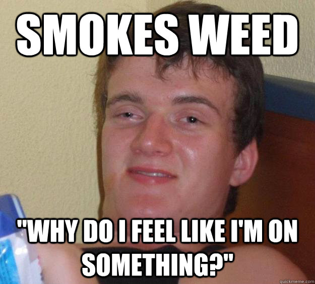 smokes weed 