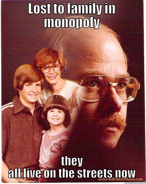 When monopoly goes too far... - LOST TO FAMILY IN MONOPOLY THEY ALL LIVE ON THE STREETS NOW Vengeance Dad