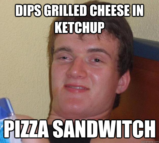 Dips grilled cheese in ketchup Pizza sandwitch - Dips grilled cheese in ketchup Pizza sandwitch  10 Guy