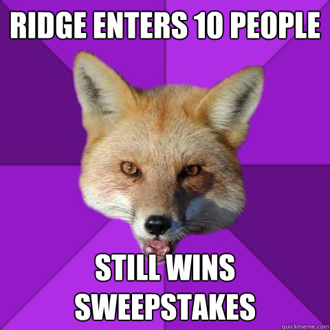 ridge enters 10 people  still wins sweepstakes    Forensics Fox