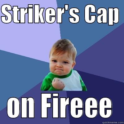 STRIKER'S CAP  ON FIREEE Success Kid