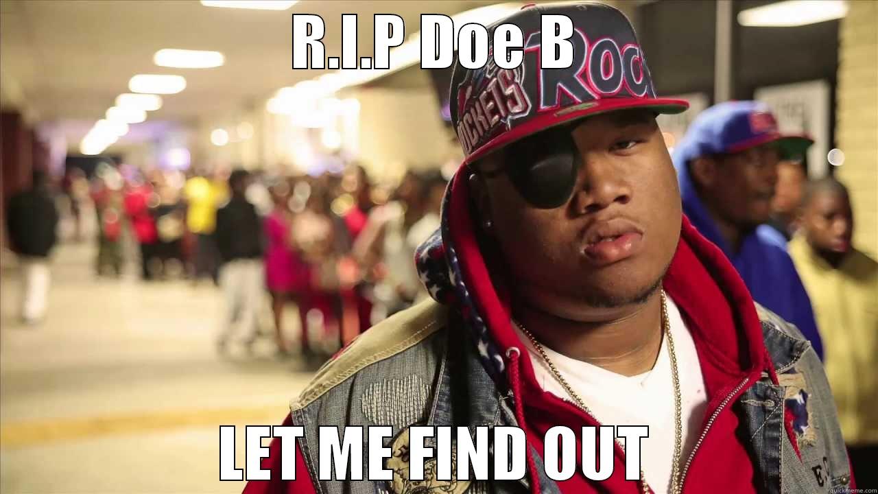 R.I.P DOE B LET ME FIND OUT Misc