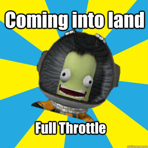 Coming into land Full Throttle  Jebediah Kerman - Thrill Master