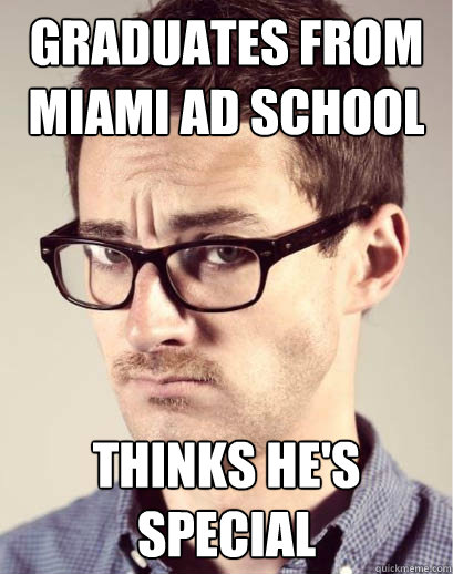 graduates from miami ad school thinks he's special  Junior Art Director