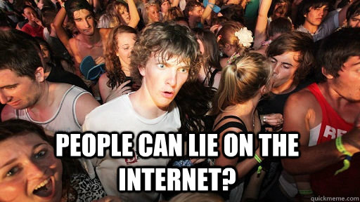  People can lie on the internet?  Sudden Clarity Clarence