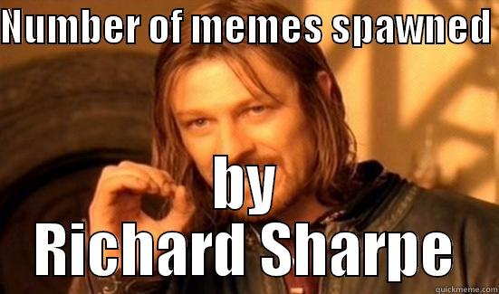 NUMBER OF MEMES SPAWNED  BY RICHARD SHARPE Boromir