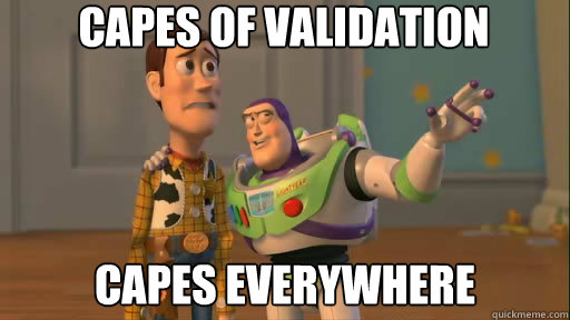 Capes of Validation capes everywhere  Everywhere