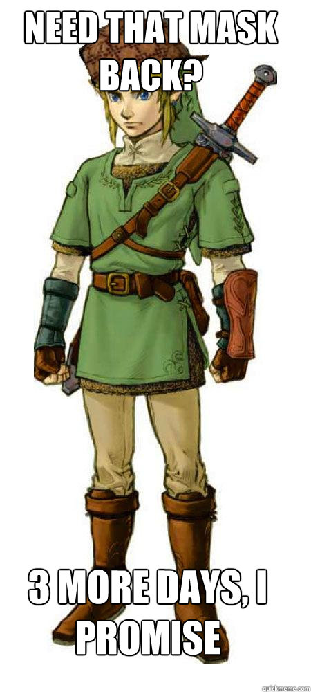 Need that mask back? 3 more days, I promise  Scumbag Link