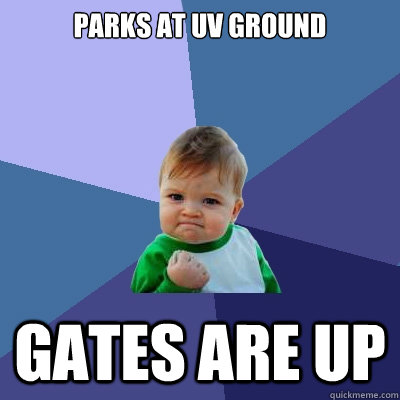 parks at UV ground gates are up  Success Kid