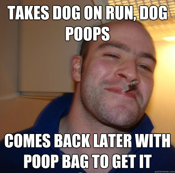 Takes dog on run, dog poops comes back later with poop bag to get it - Takes dog on run, dog poops comes back later with poop bag to get it  Misc