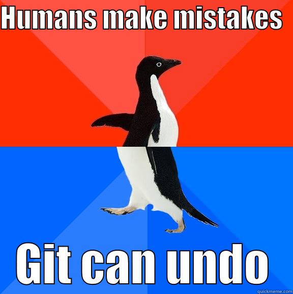 HUMANS MAKE MISTAKES   GIT CAN UNDO Socially Awesome Awkward Penguin