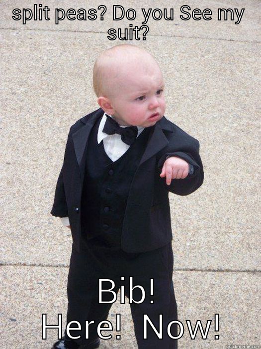 BiB! Now! - SPLIT PEAS? DO YOU SEE MY SUIT? BIB!  HERE!  NOW! Baby Godfather