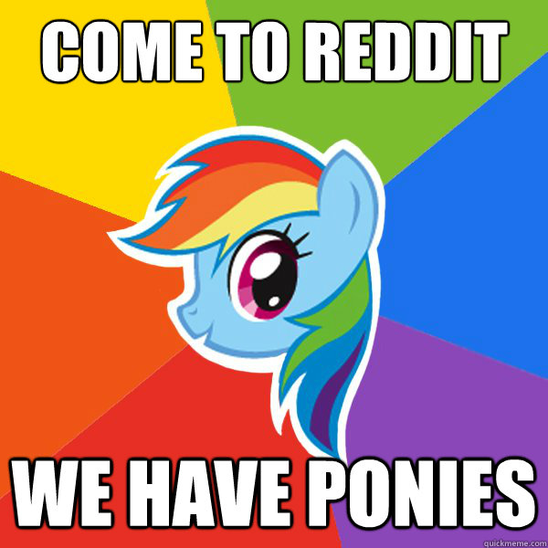 Come to Reddit We have ponies  Rainbow Dash