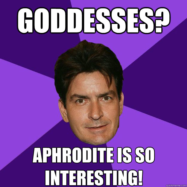 Goddesses? Aphrodite is so interesting! - Goddesses? Aphrodite is so interesting!  Clean Sheen