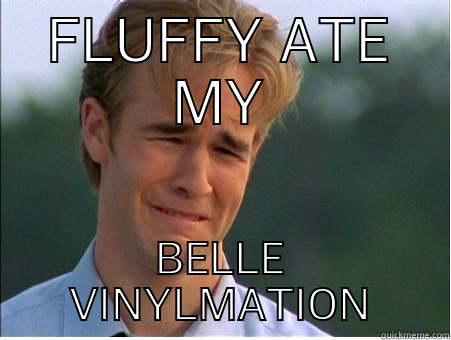 FLUFFY ATE MY BELLE VINYLMATION 1990s Problems