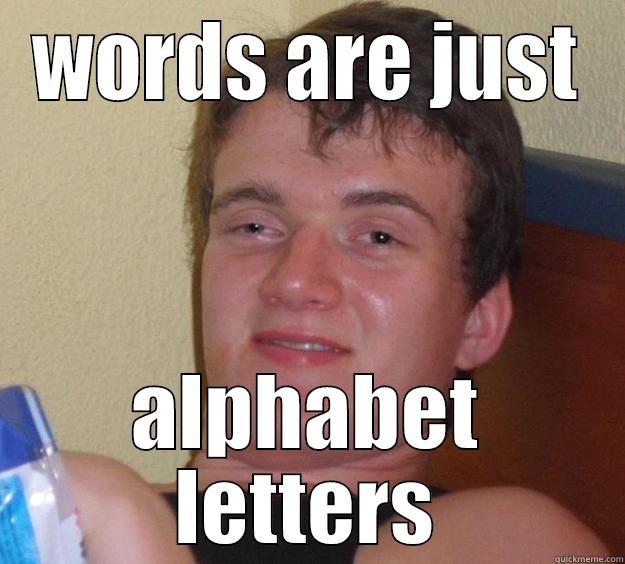 WORDS ARE JUST ALPHABET LETTERS 10 Guy