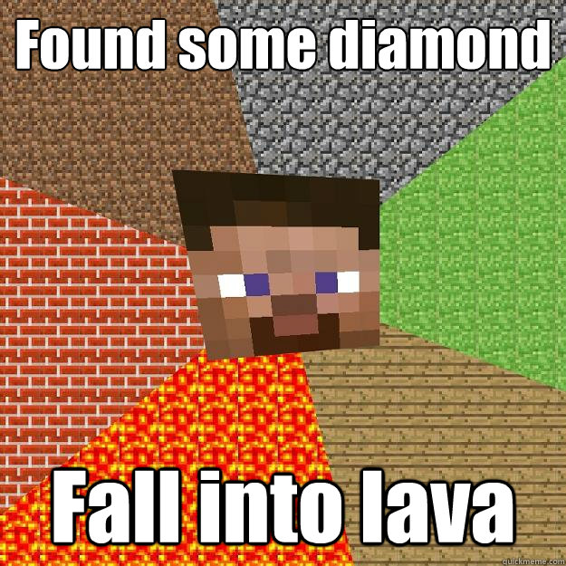 Found some diamond Fall into lava  Minecraft