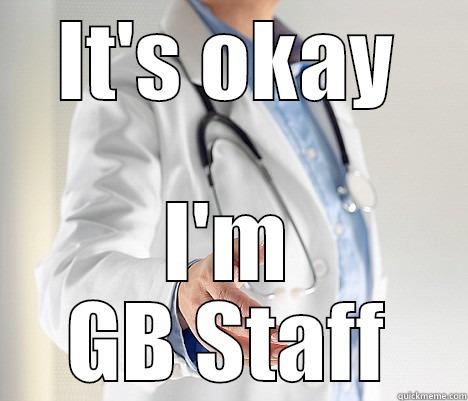 GB Meme - IT'S OKAY I'M GB STAFF Misc