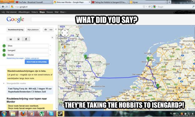THEY'RE TAKING THE HOBBITS TO ISENGARD?! What did you say? - THEY'RE TAKING THE HOBBITS TO ISENGARD?! What did you say?  Taking the hobbits to isengard