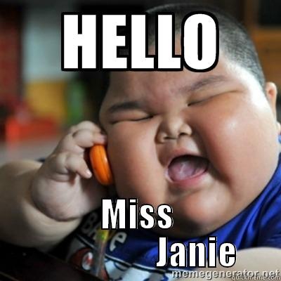 gordito hello -  MISS                  JANIE Misc