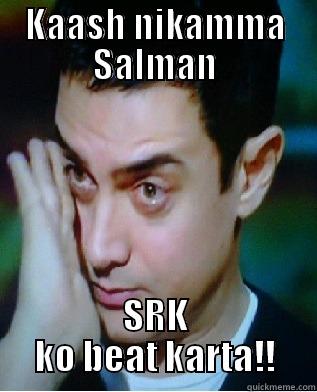 KAASH NIKAMMA SALMAN SRK KO BEAT KARTA!! Misc