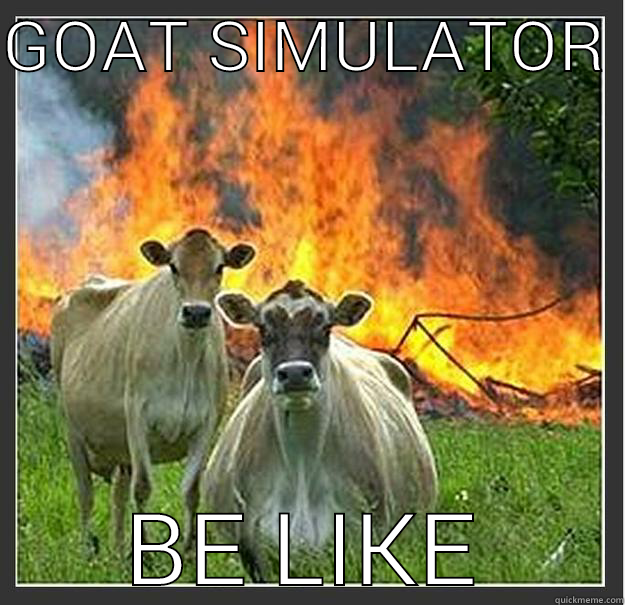 GOAT SIMULATOR  BE LIKE Evil cows