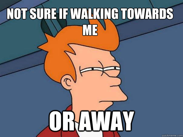 Not sure if walking towards me or away  Futurama Fry